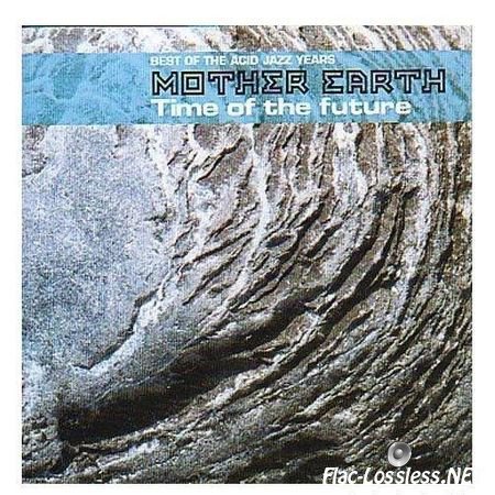 Mother Earth - Time of the future (2001) FLAC (image + .cue)