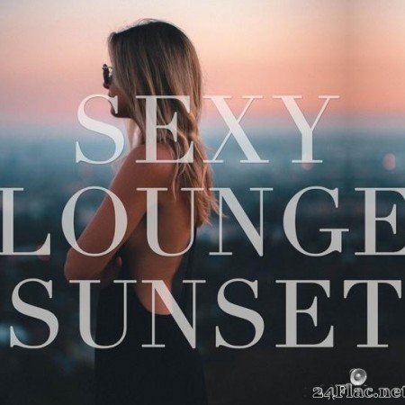 VA - Sexy Lounge Sunset (2019) [FLAC (tracks)]