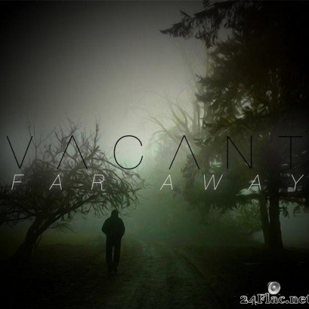 VACANT - Far Away (2014) [FLAC (tracks)]