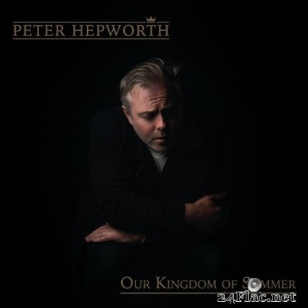 Peter Hepworth - Our Kingdom of Summer (2023) Hi-Res